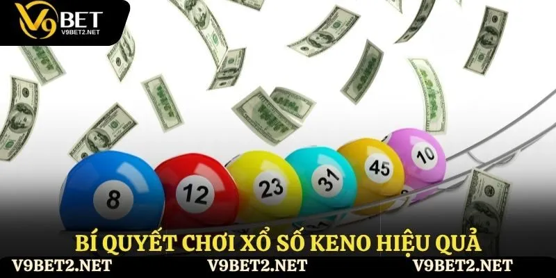 Bí quyết chơi xổ số Keno hiệu quả