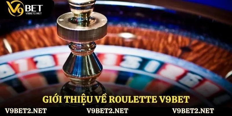Giới thiệu về Roulette V9bet