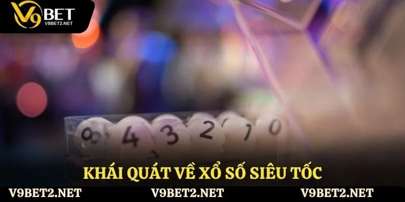 Khái quát về xổ số siêu tốc
