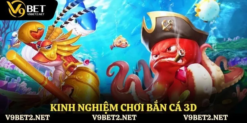 Kinh nghiệm chơi bắn cá 3D mang về nhiều chiến thắng