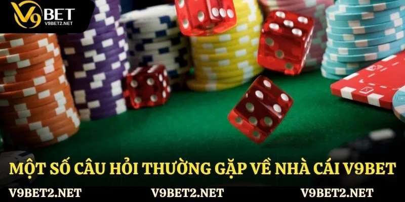 FAQ - Một số câu hỏi thường gặp về nhà cái V9Bet