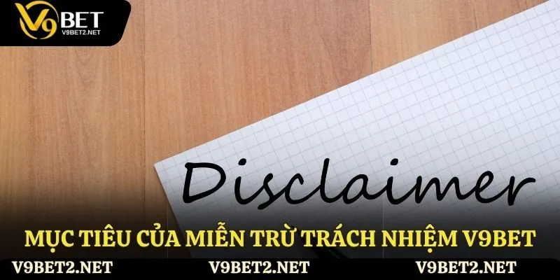 Mục tiêu mà miễn trừ trách nhiệm V9Bet hướng tới