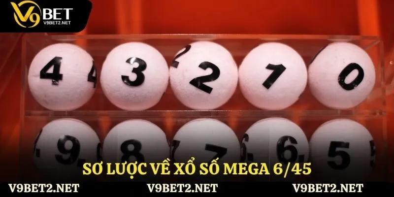 Sơ lược về xổ số mega 6/45