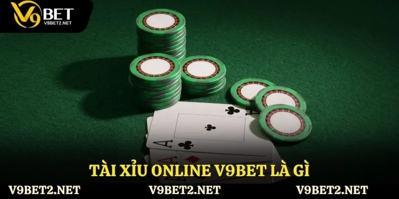 Tài xỉu online V9bet là gì?