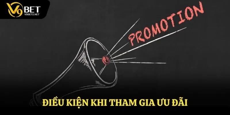 Điều kiện khi tham gia ưu đãi bạn cần biết