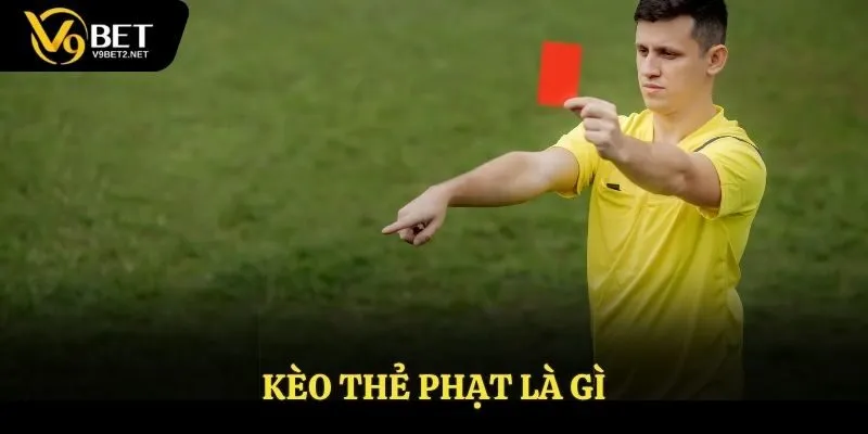 Kèo thẻ phạt là gì?