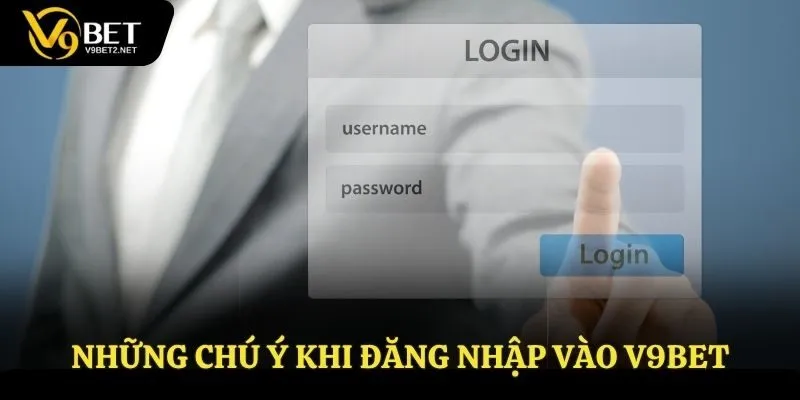 Lưu ý khi đăng nhập vào V9bet